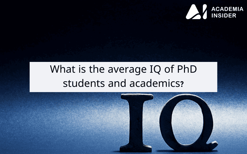 What Is The Average Iq Of Phd Students And Academics? Are They Really  Smart? – Academia Insider