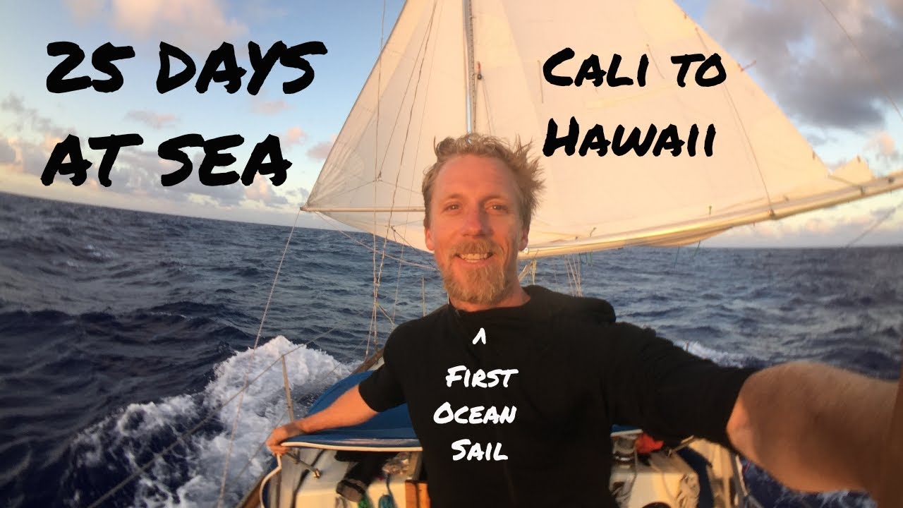 Sailing A Small Boat From California To Hawaii Across The Pacific Ocean -  Ep# 37 - 41 - Youtube