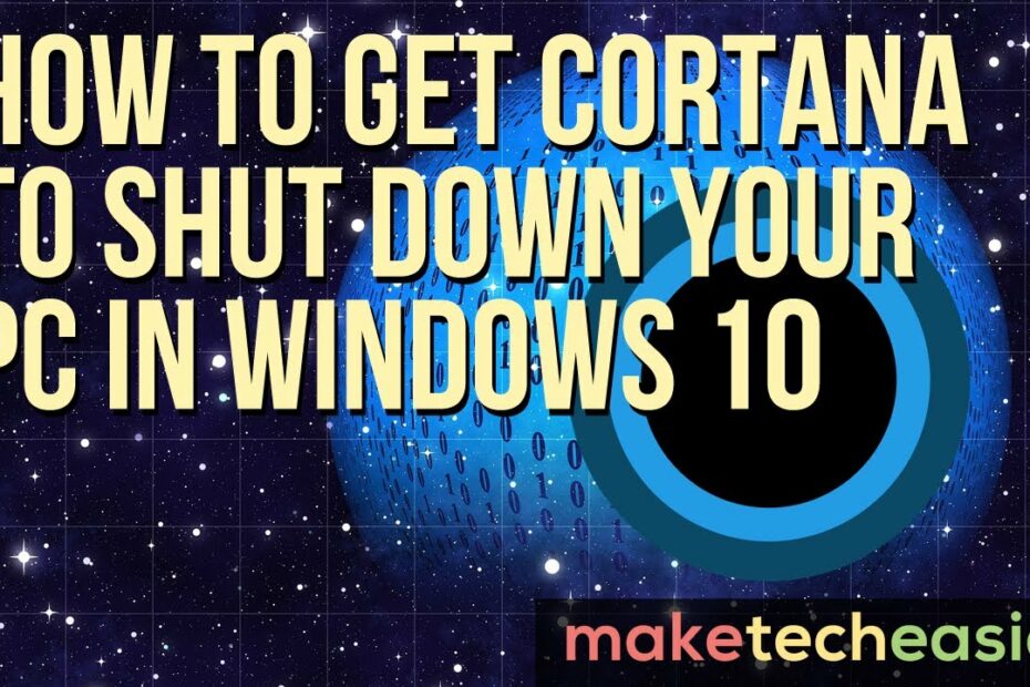 How To Get Cortana To Shut Down Your Pc In Windows 10 - Youtube