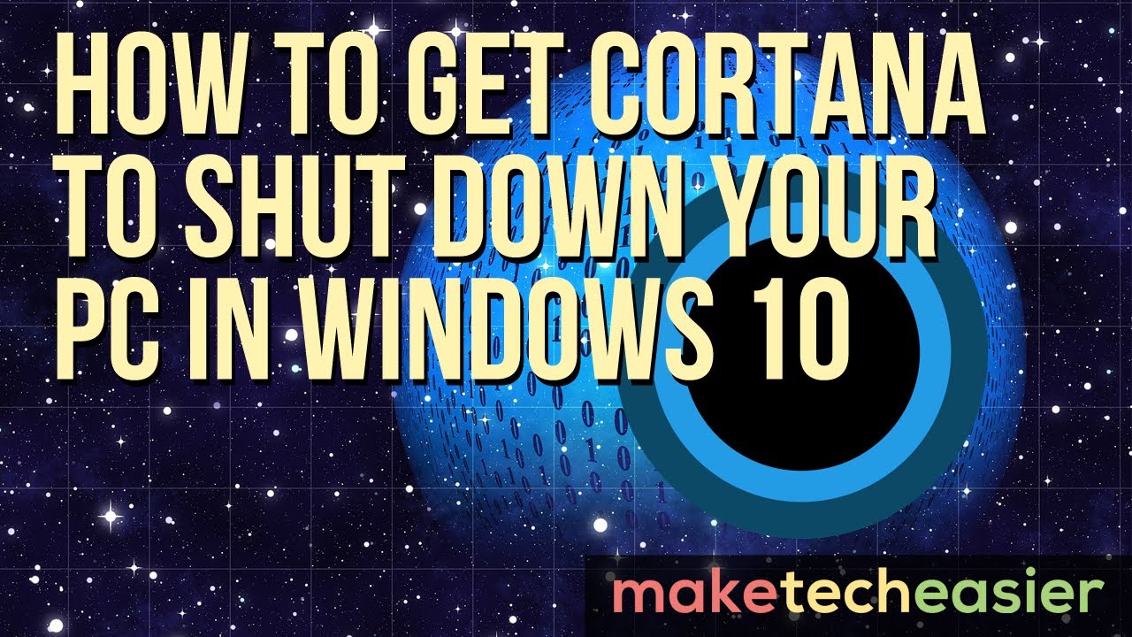 How To Get Cortana To Shut Down Your Pc In Windows 10 - Youtube