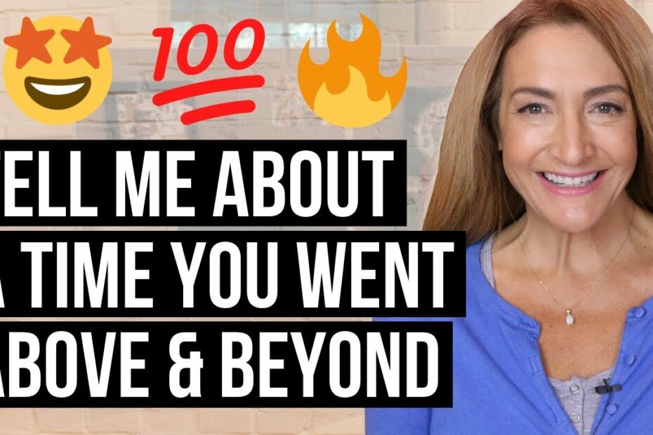 How To Answer: Tell Me About A Time You Went Above & Beyond - Youtube