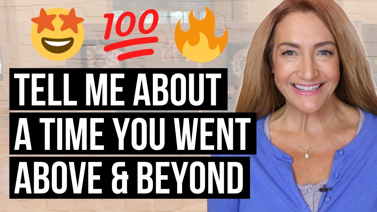 How To Answer: Tell Me About A Time You Went Above & Beyond - Youtube