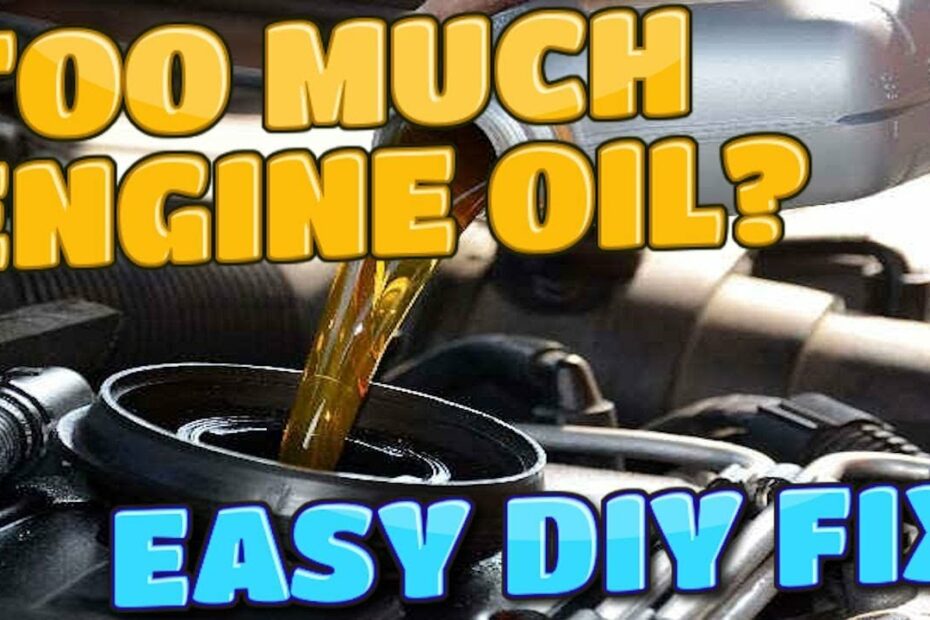 What Happens When You Put Too Much Oil In Your Car?