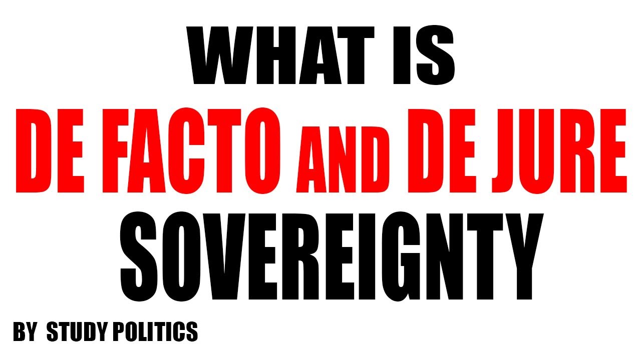 Difference Between De Jure And De Facto Sovereignty - Youtube
