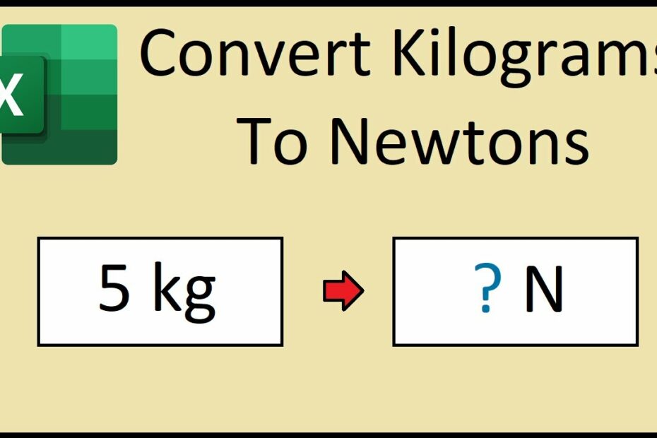 How To Convert Kilograms (Kg) To Newtons (N) In Excel - Youtube