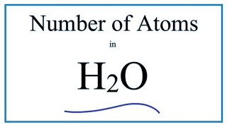 How To Find The Number Of Atoms In H2O - Youtube