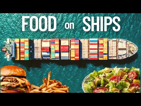 FOOD ON CARGO SHIPS | STEWARD DEPARTMENT | GALLEY OPERATIONS | LIFE AT SEA